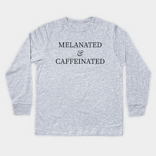 Melanated and Caffeinated Kids Long Sleeve T-Shirt